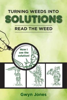 Paperback Turning Weeds Into Solutions: Read the Weed Book