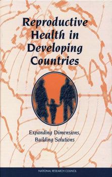 Reproductive Health in Developing Countries: Expanding Dimensions, Building Solutions