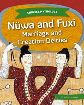 Library Binding Nьwa and Fuxi: Marriage and Creation Deities: Marriage and Creation Deities Book