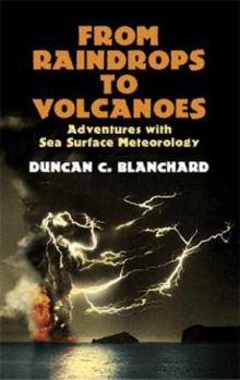 Paperback From Raindrops to Volcanoes: Adventures with Sea Surface Meteorology Book