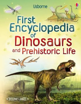 First Encyclopedia of Dinosaurs and Prehistoric Life - Book  of the Usborne Encyclopedias