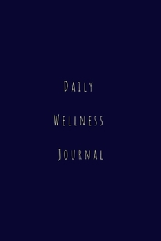Daily Wellness Journal: Food journals for tracking meals and exercise for women and men. Fitness and nutrition tracker with daily water intake, vitamins, fruit, vegetable and sleep logs.
