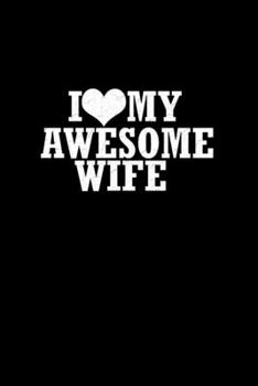 Paperback I Love My Awesome Wife: Hangman Puzzles - Mini Game - Clever Kids - 110 Lined Pages - 6 X 9 In - 15.24 X 22.86 Cm - Single Player - Funny Grea Book