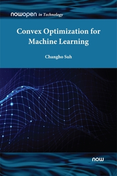 Convex Optimization for Machine Learning