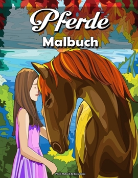 Pferde Malbuch f?r Erwachsene: Ein sch?nes Pferd mit Blume, Mandala, Muster zum Entspannen und Stressabbau (Tiere Malbuch) !