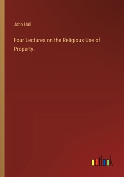 Paperback Four Lectures on the Religious Use of Property. Book