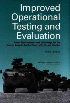 Paperback Improved Operational Testing and Evaluation: Better Measurement and Test Design for the Interim Brigade Combat Team with Stryker Vehicles: Phase I Rep Book