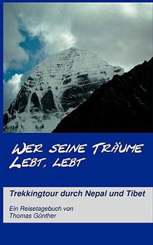 Paperback Wer seine Träume lebt, lebt: Trekkingtour durch Nepal und Tibet [German] Book