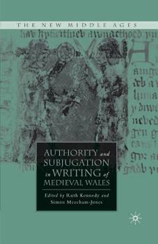 Authority and Subjugation in Writing of Medieval Wales - Book  of the New Middle Ages