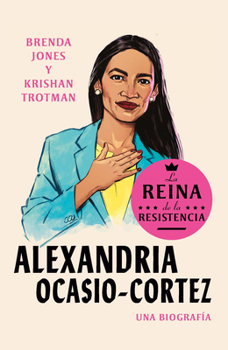 Paperback Alexandria Ocasio-Cortez: La Reina de la Resistencia / Queens of the Resistance: Alexandria Ocasio-Cortez: A Biography [Spanish] Book