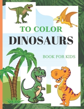 Paperback To color Dinosaurs: Book for Kids Book