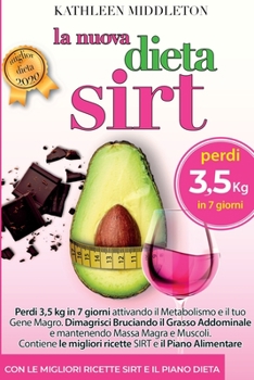 Paperback La Dieta Sirt: Perdi 3,5 kg in soli 7 giorni Attivando il Metabolismo e il Gene Magro. Dimagrisci Bruciando Grasso Addominale, Manten [Italian] Book