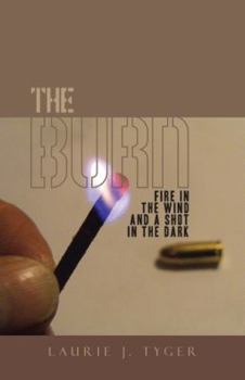 Paperback The Burn: Fire in the Wind and a Shot in the Dark Book
