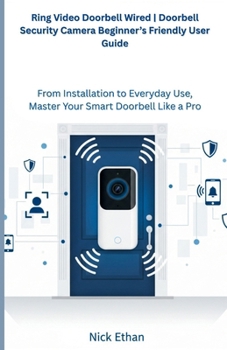 Paperback Ring Video Doorbell Wired | Doorbell Security Camera Beginner's Friendly User Guide: From Installation to Everyday Use,Master Your Smart Doorbell Like a Pro Book