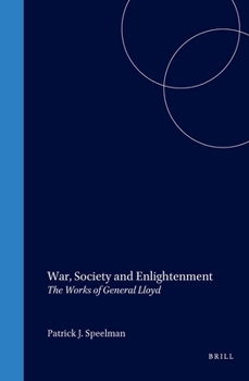War, Society and Enlightenment: The Works of General Lloyd (History of Warfare 32) (History of Warfare,) - Book  of the History of Warfare