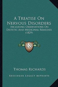 Paperback A Treatise On Nervous Disorders: Including Observations On Dietetic And Medicinal Remedies (1829) Book