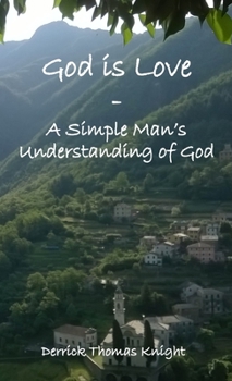 Paperback God is Love - A Simple Man's Understanding of God Book