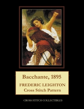 Paperback Bacchante, 1895: Frederic Leighton Cross Stitch Pattern Book