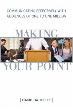 Hardcover Making Your Point: Communicating Effectively with Audiences of One to One Million Book