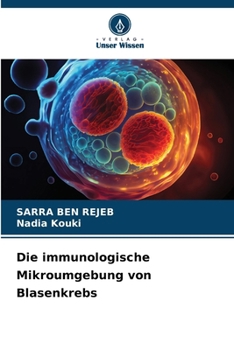 Paperback Die immunologische Mikroumgebung von Blasenkrebs [German] Book