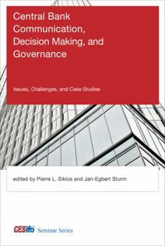 Hardcover Central Bank Communication, Decision Making, and Governance: Issues, Challenges, and Case Studies Book