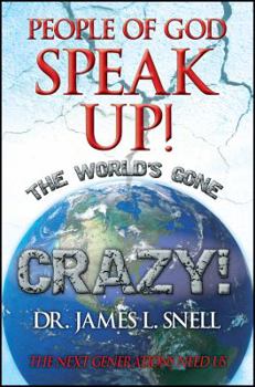 People of God Speak Up! the World's Gone Crazy! the Next Generations Need Us