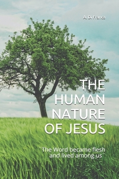 Paperback The Human Nature of Jesus: ]The Word became flesh and lived among us] Book