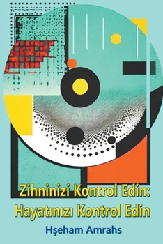 Zihninizi Kontrol Edin: Hayatinizi Kontrol Edin (Turkish Edition)