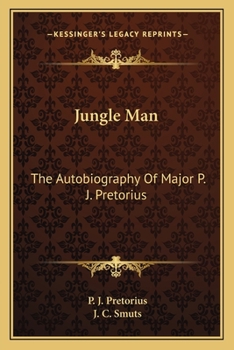 Jungle Man: The Autobiography Of Major P. J. Pretorius
