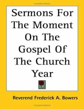 Paperback Sermons For The Moment On The Gospel Of The Church Year Book