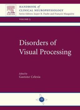 Hardcover Disorders of Visual Processing: Handbook of Clinical Neurophysiology Series (Volume 5) (Handbook of Clinical Neurophysiology, Volume 5) Book