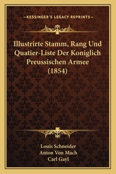 Paperback Illustrirte Stamm, Rang Und Quatier-Liste Der Koniglich Preussischen Armee (1854) [German] Book