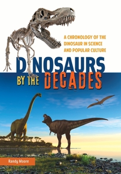 Hardcover Dinosaurs by the Decades: A Chronology of the Dinosaur in Science and Popular Culture Book