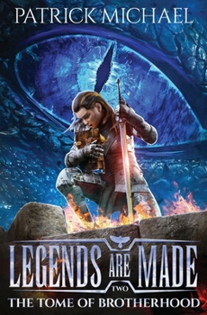 The Tome of Brotherhood (Legends Are Made) - Book #2 of the Legends Are Made