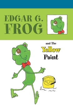 Paperback Edgar G. Frog and the Yellow Paint Book