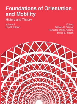 Hardcover Foundations of Orientation and Mobility, 4th edition: Volume 1, History and Theory Book