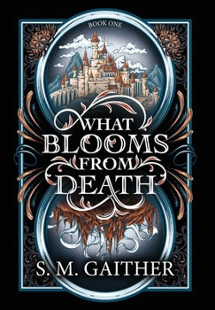 What Blooms From Death - Book #1 of the What Blooms From Death