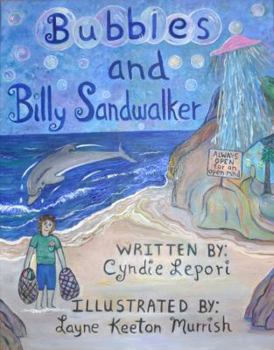 Paperback Bubbles and Billy Sandwalker: An Into the Sea And Out of This World Dolphin Adventure! Book
