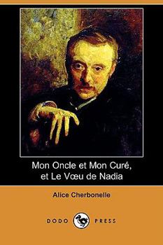 Paperback Mon Oncle Et Mon Cure, Et Le V U de Nadia (Dodo Press) [French] Book