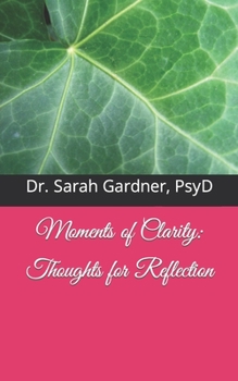 Paperback Moments of Clarity: Thoughts for Reflection Book