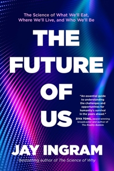 Hardcover The Future of Us: The Science of What We'll Eat, Where We'll Live, and Who We'll Be Book