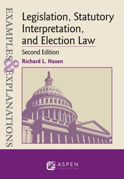 Paperback Examples & Explanations for Legislation, Statutory Interpretation, and Election Law Book