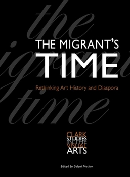 Paperback The Migrant's Time: Rethinking Art History and Diaspora Book