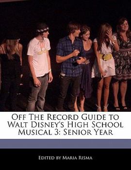 Paperback Off the Record Guide to Walt Disney's High School Musical 3: Senior Year Book