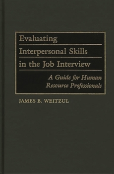 Hardcover Evaluating Interpersonal Skills in the Job Interview: A Guide for Human Resource Professionals Book
