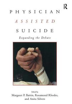 Hardcover Physician Assisted Suicide: Expanding the Debate Book