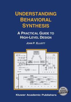 Paperback Understanding Behavioral Synthesis: A Practical Guide to High-Level Design Book