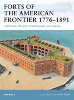 Paperback Forts of the American Frontier 1776-1891: California, Oregon, Washington, and Alaska Book