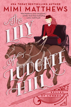 The Lily of Ludgate Hill - Book #3 of the Belles of London