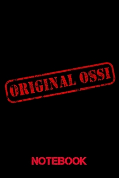 Notebook Original Ossi: Notizbuch für Ostdeutsche und DDR Fans Journal / DIN A5 - 6x9 Zoll 120 Seiten / Ossi Notizheft für stolze Sachsen Thüringen ... Mecklenburg-Vorpommern (German Edition)